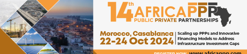 14th Africa PPP Summit in Casablanca to Address Infrastructure Investment Gaps